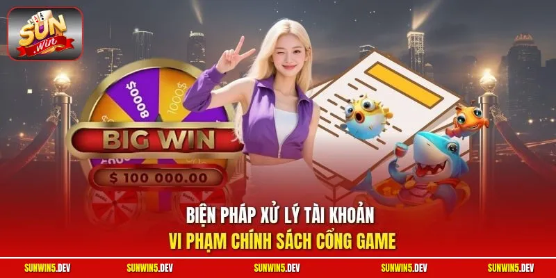 Biện pháp xử lý tài khoản vi phạm chính sách cổng game