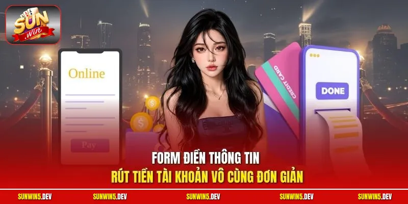 Form điền thông tin rút tiền tài khoản vô cùng đơn giản